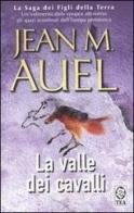 La valle dei cavalli di Jean M. Auel edito da TEA