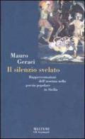 Il silenzio svelato. Rappresentazioni dell'assenza nella poesia popolare in Sicilia di Mauro Geraci edito da Meltemi