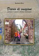 Diario di emozioni. Percorrendo il cammino di Santiago de Compostela di Barbara Riva edito da Edizioni Vida