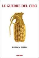 Le guerre del cibo di Walden Bello edito da Nuovi Mondi