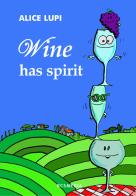 Wine has spirit di Alice Lupi edito da farsiunlibro.it