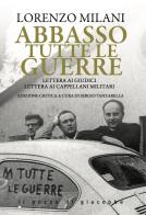 Abbasso tutte le guerre. Lettera ai giudici. Lettera ai cappellani militari di Lorenzo Milani edito da Il Pozzo di Giacobbe