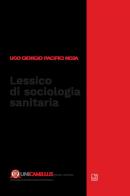Lessico di sociologia sanitaria di Ugo Giorgio Pacifici Noja edito da tab edizioni