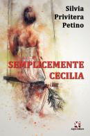 Semplicemente Cecilia di Silvia Privitera Petino edito da Algra