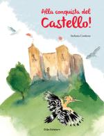 Alla conquista del Castello! di Stefania Cordone edito da Glifo