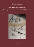 Dopo Manzoni. Testo e paratesto nel romanzo storico del Novecento di Teresa Agovino edito da Sinestesie