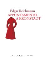 Appuntamento a Kronstadt di Edgar Reichmann edito da Atlantide (Roma)
