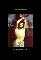 I Santi Martiri di Sebastiano Seminara edito da Youcanprint