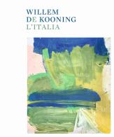 Willem de Kooning e l'Italia. Ediz. illustrata edito da Marsilio Arte