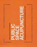 Public space acupuncture. Strategies and interventions for activating city life di Helena Casanova, Jesús Hernàndez edito da Actar