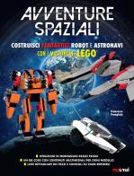 Avventure spaziali. Costruisci fantastici robot e astronavi con i mattoncini Lego®. Ediz. a colori