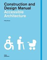 Accessible architecture. Construction and design manual edito da Dom Publishers