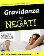 Gravidanza per negati di Joanne Stone, Keith Eddleman, Mary Duenwald edito da Mondadori