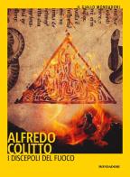 I discepoli del fuoco di Alfredo Colitto edito da Mondadori