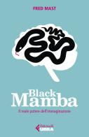 Black Mamba. Il reale potere dell'immaginazione di Fred Mast edito da Feltrinelli