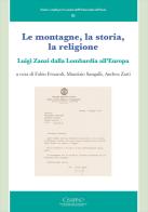 Le montagne, la storia, la religione. Luigi Zanzi dalla Lombardia all'Europa edito da Cisalpino