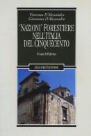«Nazioni» forestiere nell'Italia del Cinquecento. Il caso di Palermo di Giovanna D'Alessandro, Vincenzo D'Alessandro edito da Liguori