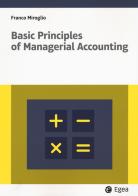 Basic principles of managerial accounting di Franco Miroglio edito da EGEA