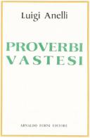 Proverbi vastesi (rist. anast. Vasto, 1897) di Luigi Anelli edito da Forni