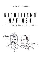 Nichilismo mafioso. Da Nietzsche a padre Pino Puglisi di Vincenzo Saponaro edito da Youcanprint