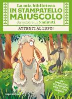 Attenti al lupo! Con adesivi. Stampatello maiuscolo. Ediz. illustrata di Giuditta Campello edito da Emme Edizioni