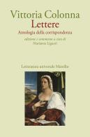 Lettere. Antologia della corrispondenza di Vittoria Colonna edito da Marsilio