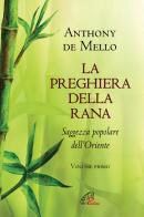 La preghiera della rana. Saggezza popolare dell'Oriente. Nuova ediz. vol.1 di Anthony De Mello edito da Paoline Editoriale Libri