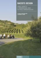 Bacco's design. Spazi, oggetti e paesaggi del vino in Friuli Venezia Giulia edito da Forum Edizioni