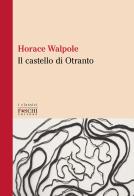 Il castello di Otranto di Horace Walpole edito da Foschi (Santarcangelo)