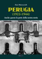 Perugia (1922-1944). Anche questo fa parte della nostra storia di Enzo Marcaccioli edito da Futura Libri