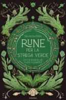 Rune per la strega verde. Un grimorio di rune e piante di Nicolette Miele edito da Armenia