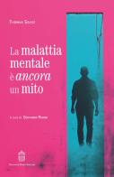 La malattia mentale è ancora un mito di Szasz Thomas edito da Giovanni Fioriti Editore