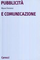 Pubblicità e comunicazione di Mauro Ferraresi edito da Carocci
