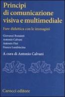 Principi di comunicazione visiva e multimediale. Fare didattica con leimmagini edito da Carocci