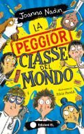 La peggior classe del mondo. Ediz. illustrata di Joanna Nadin edito da EL