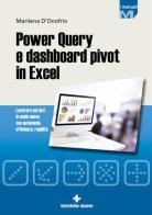 Power Query e dashboard pivot in Excel. Lavorare sui dati in modo nuovo con autonomia, efficienza, rapidità di Marilena D'Onofrio edito da Tecniche Nuove