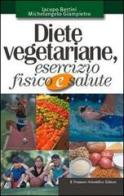 Diete vegetariane, esercizio fisico e salute di Iacopo Bertini, Michelangelo Giampietro edito da Il Pensiero Scientifico