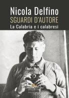 Nicola Delfino. Sguardi d'autore. La Calabria e i calabresi edito da Gangemi Editore
