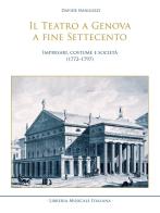 Il teatro a Genova a fine Settecento. Impresari, costume e società (1772-1797) di Davide Mingozzi edito da LIM