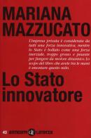 Lo Stato innovatore di Mariana Mazzucato edito da Laterza