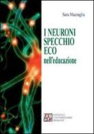 I neuroni specchio eco nell'educazione di Sara Mazzaglia edito da Edizioni Univ. Romane