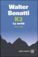 K2. La verità. 1954-2004 di Walter Bonatti edito da Dalai Editore