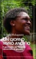 Un giorno vivrò anch'io. Il genocidio del Rwanda raccontato ai giovani di Yolande Mukagasana edito da Edizioni La Meridiana