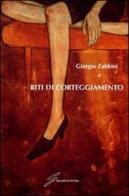 Riti di corteggiamento di Giorgio Zabbini edito da Giraldi Editore