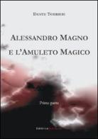 Alessandro Magno e l'amuleto magico di Dante Torrieri edito da UNI Service