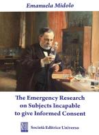 The Emergency Research on Subjects Incapable to give Informed Consent di Emanuela Midolo edito da SEU