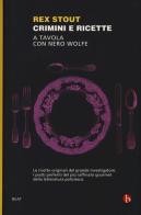 Crimini e ricette. A tavola con Nero Wolfe di Rex Stout edito da BEAT