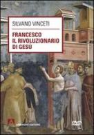 Francesco il rivoluzionario di Gesù. Con DVD di Silvano Vinceti edito da Armando Editore