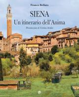 Siena. Un itinerario dell'anima di Franco Bellato edito da Pezzini