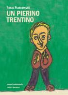Un Pierino trentino. Racconti autobiografici di Renzo Francescotti edito da Curcu & Genovese Ass.